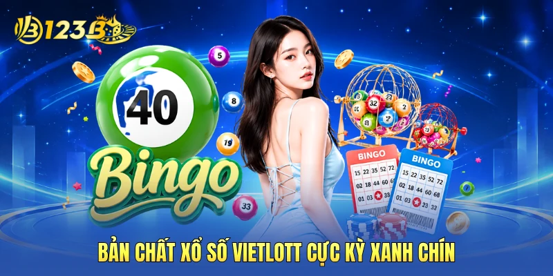 Bản chất xổ số Vietlott cực kỳ xanh chín Bản chất xổ số Vietlott cực kỳ xanh chín